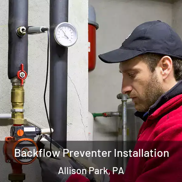  Backflow Preventer Installation Allison Park, PA
