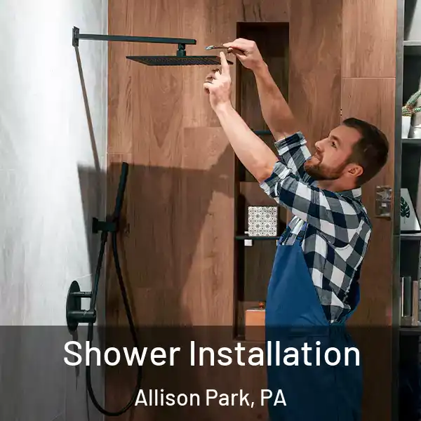  Shower Installation Allison Park, PA