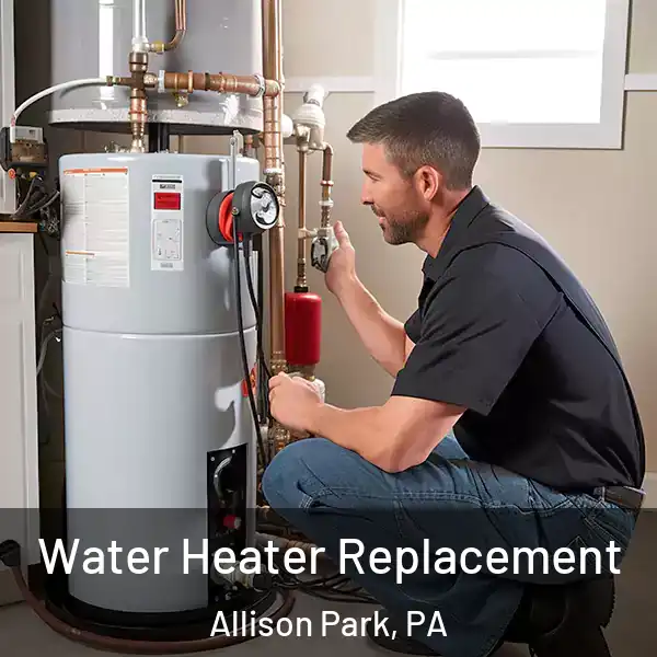  Water Heater Replacement Allison Park, PA