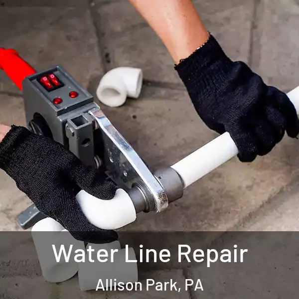 Water Line Repair Allison Park, PA